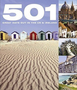 Book cover of 501 Great Days Out In The UK & Ireland by David       Brown