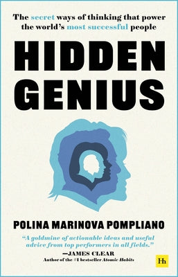 Book cover of Hidden Genius: The Secret Ways of Thinking That Power the World's Most Successful People by Polina Marinova Pompliano