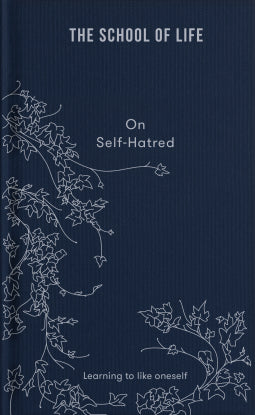 Book cover of The School of Life: On Self-Hatred by The School of Life