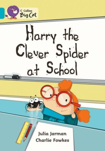 Book cover of Harry The Clever Spider At School: Band 07/Turquoise by Julia Jarman