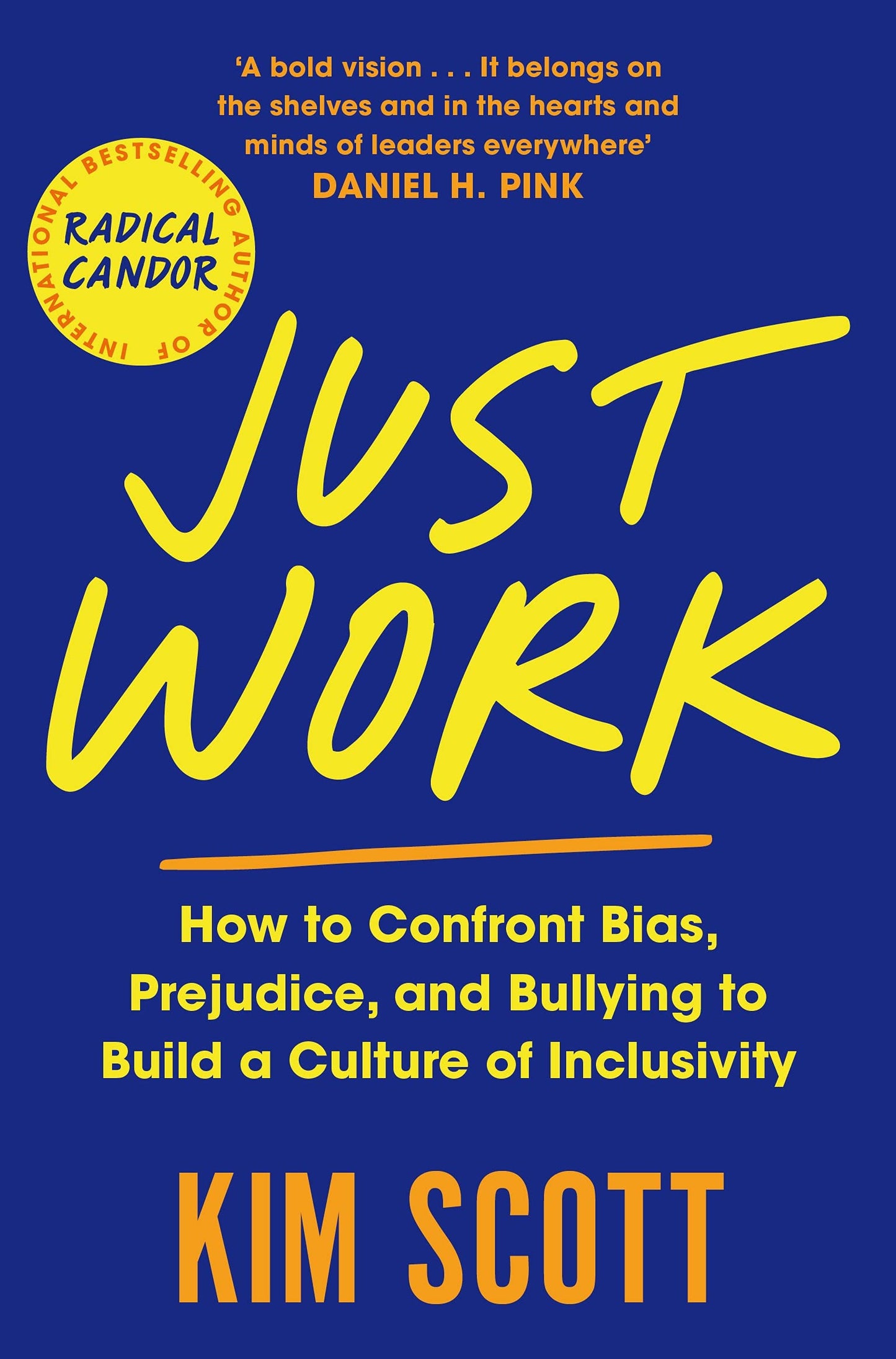 Book cover of Just Work: How To Confront Bias, Prejudice And Bullying To Build A Culture Of Inclusivity by Kim Malone Scott