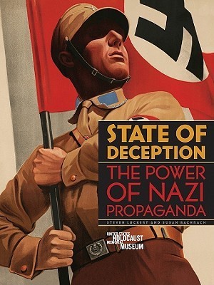 Book cover of State Of Deception: The Power Of Nazi Propaganda by Susan Bachrach, Steven Luckert