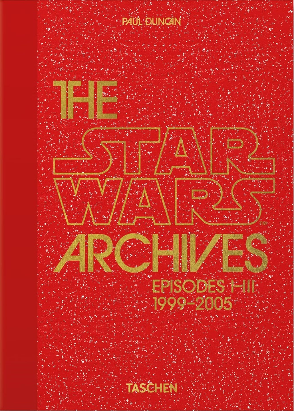 Book cover of The Star Wars Archives: Episodes I-III, 1999-2005 by Paul Duncan