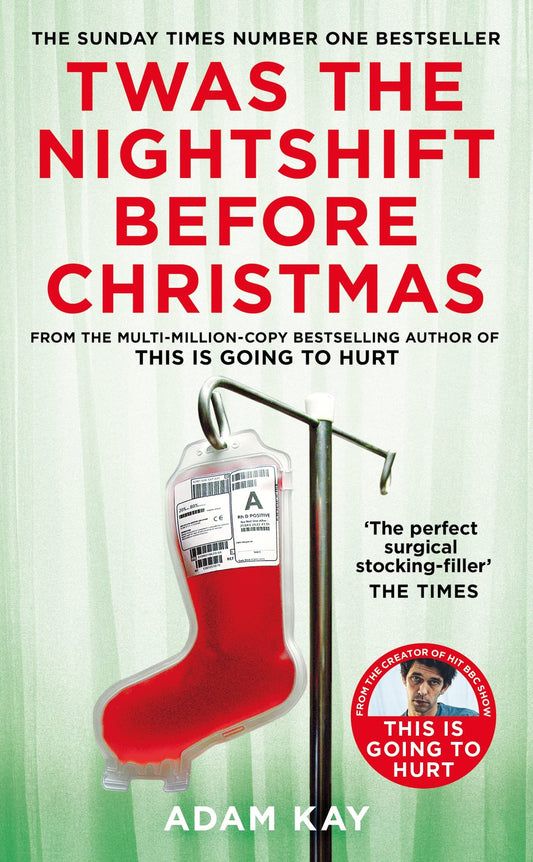 Book cover of Twas The Nightshift Before Christmas: Festive Diaries From The Creator Of This Is Going To Hurt by Adam Kay