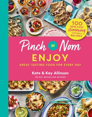 Book cover of Pinch Of Nom Enjoy: Great-Tasting Food For Every Day by Kay Featherstone, Kate Allinson