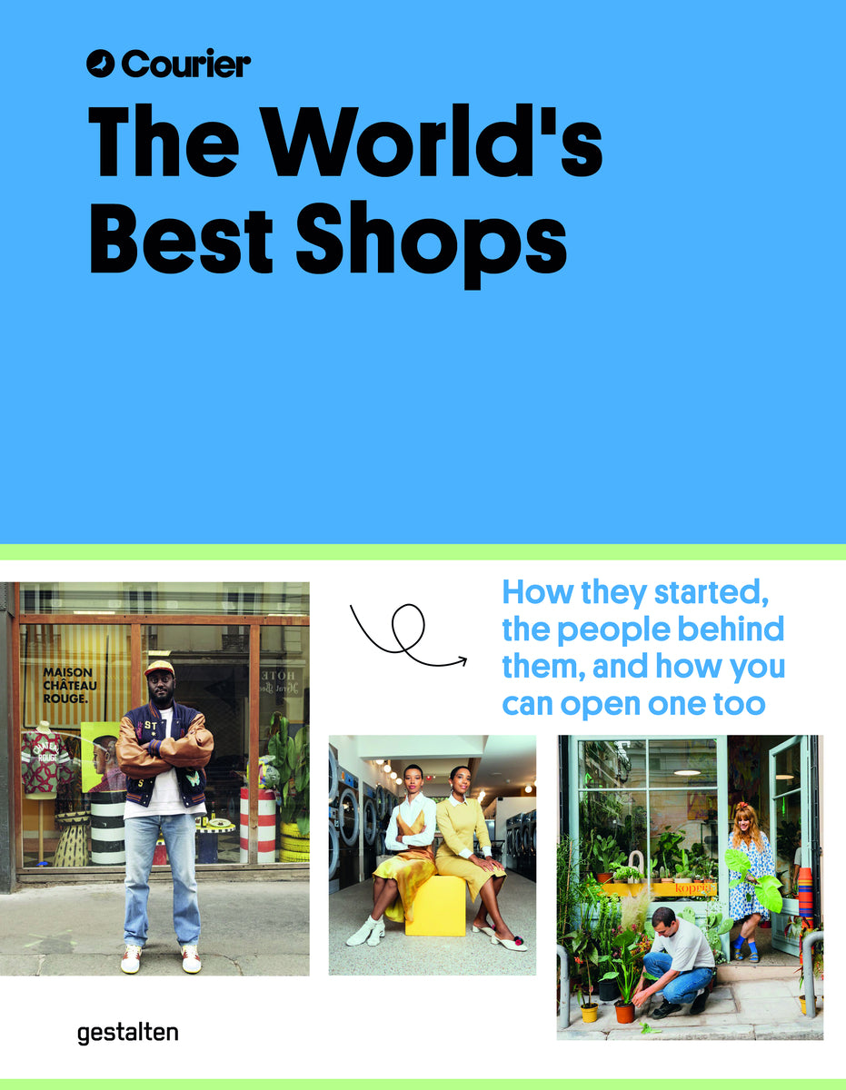 Book cover of The World's Best Shops: How They Started, The People Behind Them, And How You Can Open One, Too by Courier (Ed.)