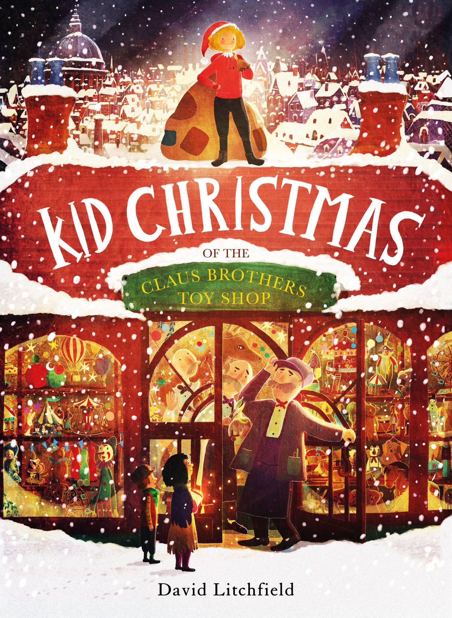Book cover of Kid Christmas: Of The Claus Brothers Toy Shop by David Litchfield