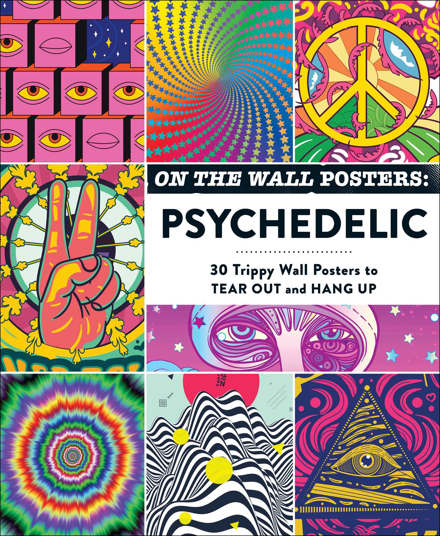 Book cover of On The Wall Posters: Psychedelic: 30 Trippy Wall Posters To Tear Out And Hang Up by Adams Media