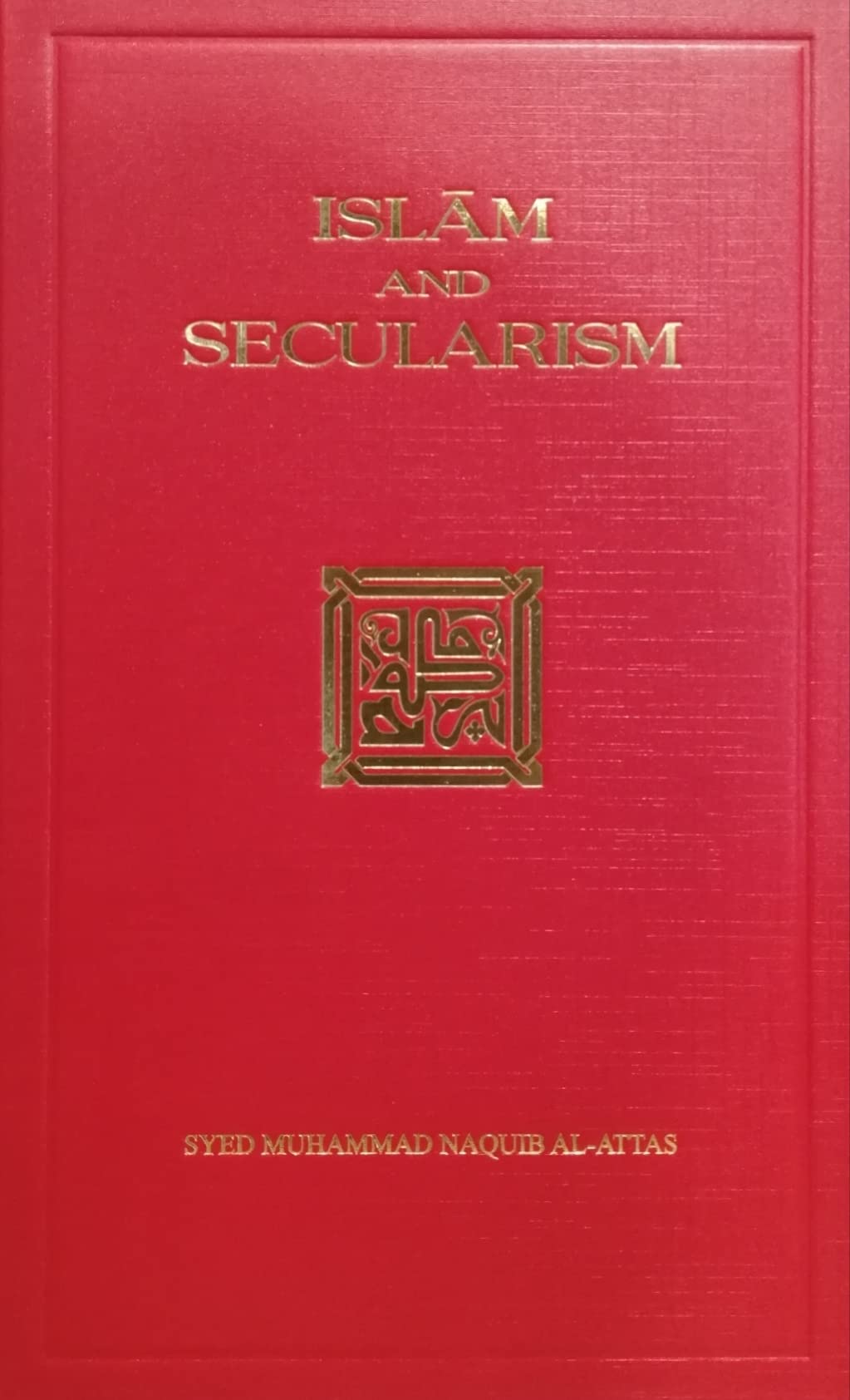 Book cover of Islam And Secularism 6th Impression by Syed Muhammad Naquib al-Attas