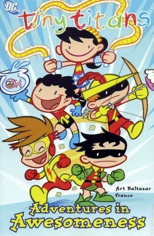 Book cover of Tiny Titans, Volume 2: Adventures In Awesomeness by Art Baltazar, Franco Aureliani