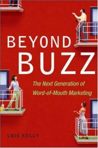 Book cover of Beyond Buzz: The Next Generation Of Word-Of-Mouth Marketing by Lois Kelly