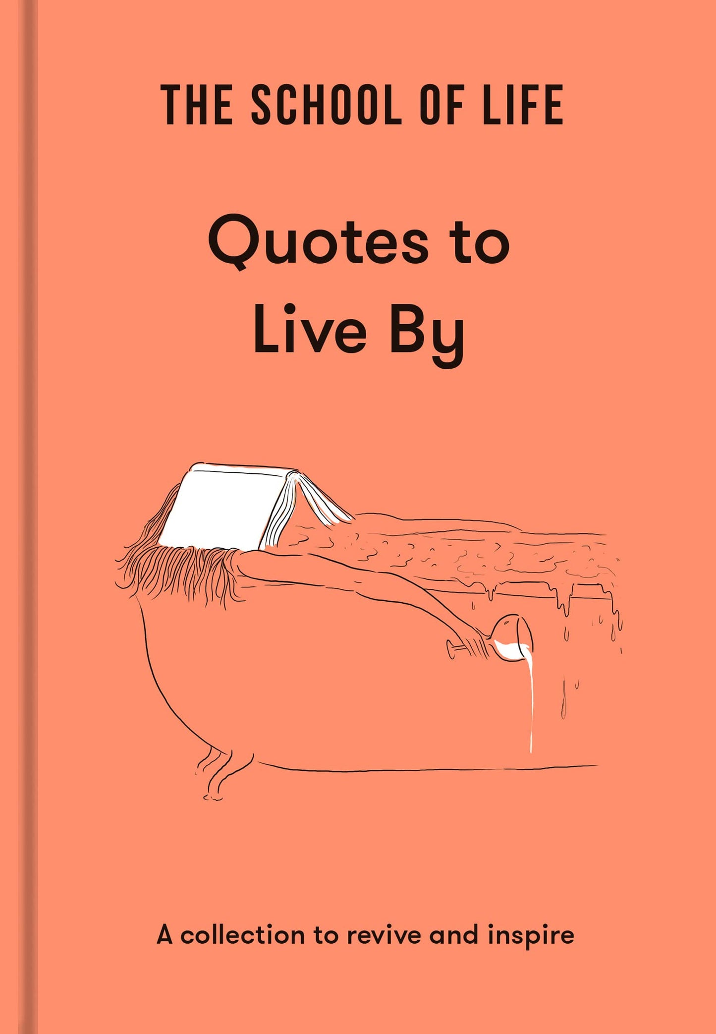 Book cover of The School Of Life: Quotes To Live By: A Collection To Revive And Inspire by The School of Life