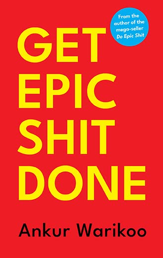Book cover of Get Epic Shit Done by Ankur Warikoo