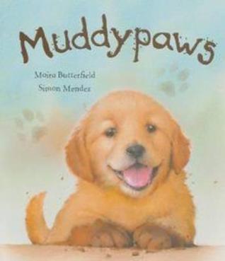 Book cover of Muddy Paws by Moira Butterfield, Simon Mendez (Illus.)