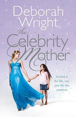 Book cover of The Celebrity Mother by Deborah Wright