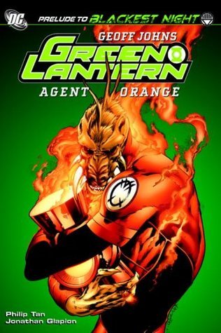 Book cover of Green Lantern, Volume 8: Agent Orange by Geoff Johns (Writer), Philip Tan (Illus.), Jonathan Glapion (Illus.), Ivan Reis (Illus.), Rafael Albuquerque (Illus.), Doug Mahnke (Illus.)