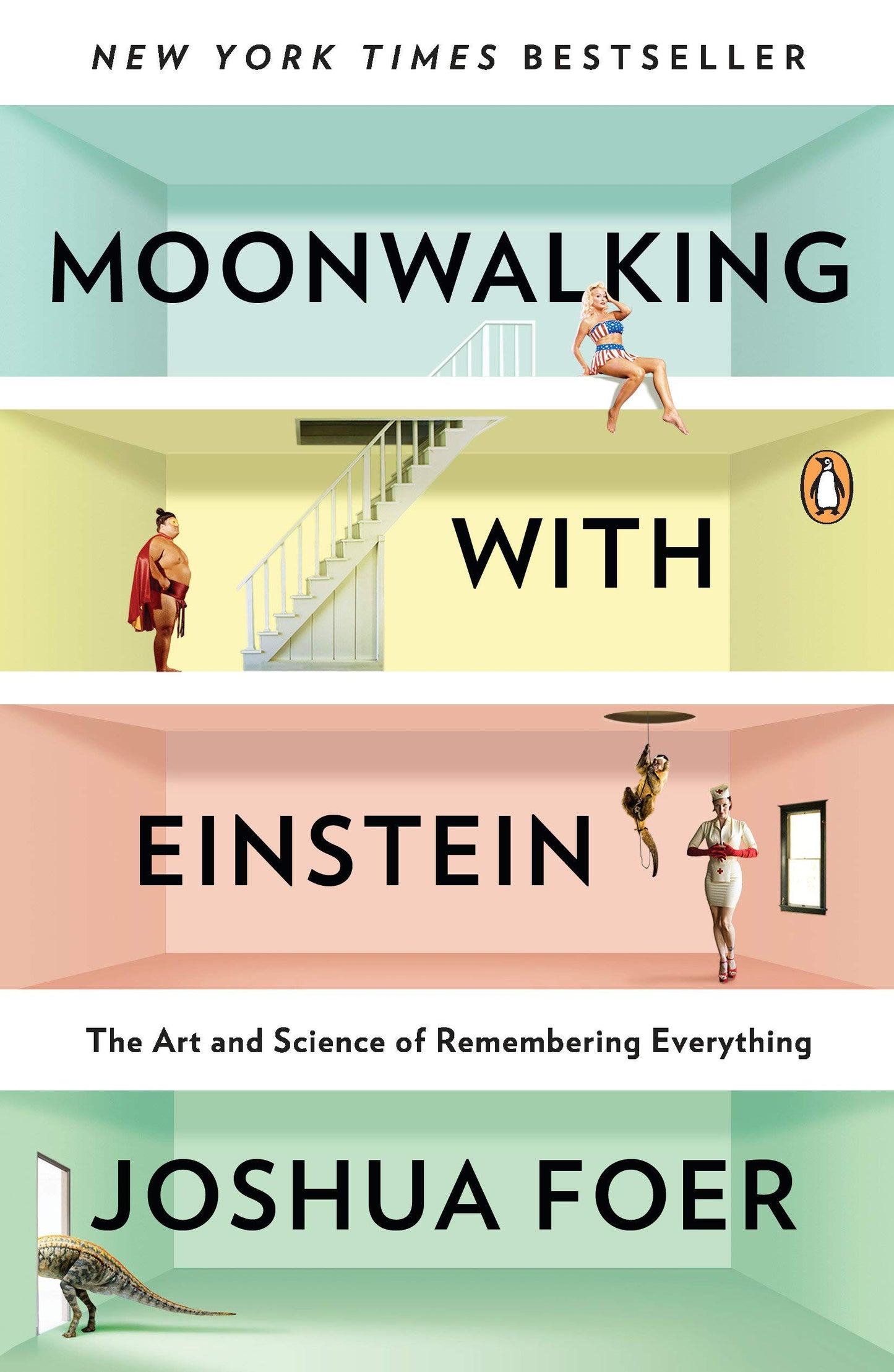 Book cover of Moonwalking With Einstein: The Art And Science Of Remembering Everything by Joshua Foer
