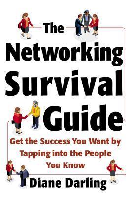 Book cover of The Networking Survival Guide: Get the Success You Want by Tapping Into the People You Know by Diane Darling