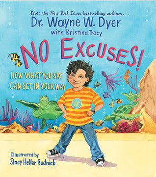 Book cover of No Excuses! by Wayne W. Dyer, Kristina Tracy, Stacy Heller Budnick (Illus.)