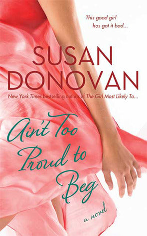 Book cover of Ain't Too Proud to Beg by Susan Donovan