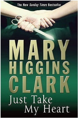 Book cover of Just Take My Heart by Mary Higgins Clark