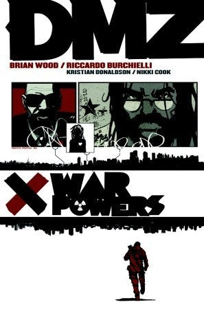 Book cover of DMZ, Vol. 7: War Powers by Brian Wood, Riccardo Burcchielli (Illus.), Kristian Donaldson (Illus.)