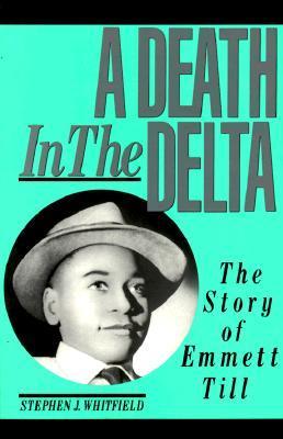 Book cover of A Death In The Delta: The Story Of Emmett Till by Stephen J. Whitfield