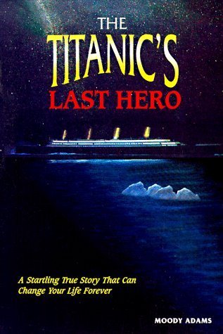 Book cover of The Titanic's Last Hero: Story About John Harper by Moody Adams, John Climie