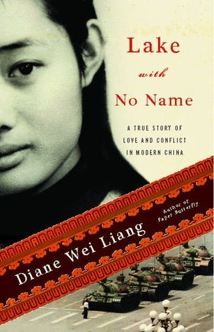 Book cover of Lake With No Name: A True Story Of Love And Conflict In Modern China by Diane Wei Liang