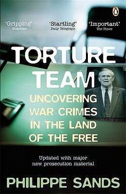 Book cover of Torture Team: Uncovering War Crimes In The Land Of The Free by Philippe Sands