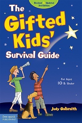 Book cover of The Gifted Kids' Survival Guide: For Ages 10 & Under by Judy Galbraith