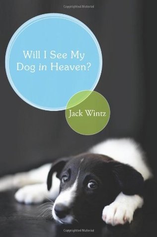 Book cover of Will I See My Dog In Heaven by Friar Jack Wintz
