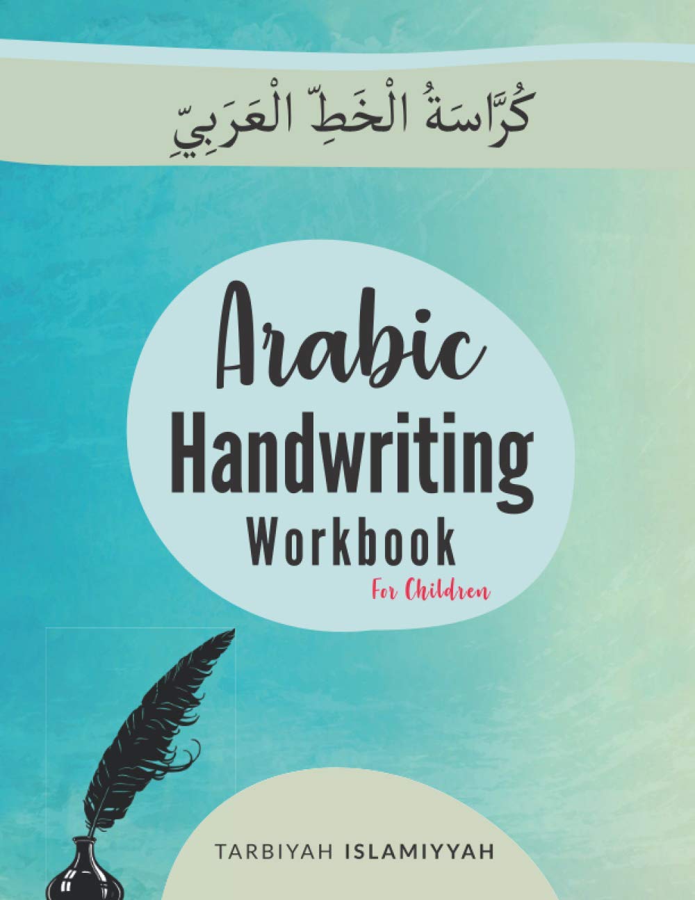 Book cover of Arabic Handwriting Workbook For Children by Umm Sumayyah Quan, Tarbiyah Islamiyyah