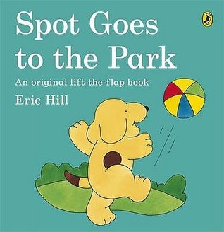 Book cover of Spot Goes To The Park by Eric Hill
