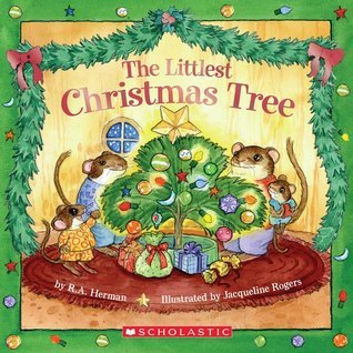 Book cover of The Littlest Christmas Tree by R.A. Herman, Jacqueline Rogers (Illus.)