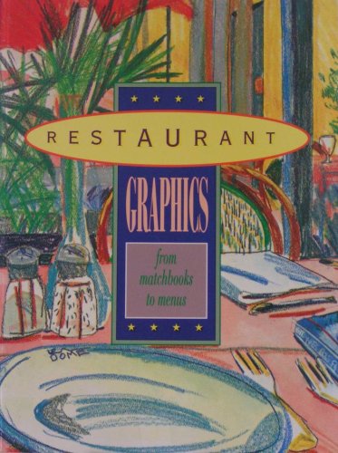 Book cover of Restaurant Graphics: From Matchbooks To Menus by Joe Mozdzen (Introduction), Eoin Vincent (Photographer), Rosalie Grattaroti (Ed.)