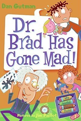 Book cover of Dr. Brad Has Gone Mad! by Dan Gutman, Jim Paillot (Illus.)