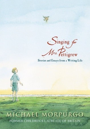 Book cover of Singing For Mrs. Pettigrew: Stories And Essays From A Writing Life by Michael Morpurgo, Peter Bailey (Illus.)