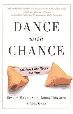 Book cover of Dance With Chance: Making Luck Work For You by Spyros G. Makridakis, Robin Hogarth, Anil Gaba