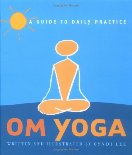 Book cover of Om Yoga: A Guide To Daily Practice by Cyndi Lee