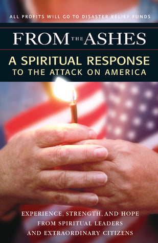 Book cover of From The Ashes: A Spiritual Response To The Attack On America by Beliefnet, Neale Donald Walsch, Desmond Mpilo Tutu, Thom Hartmann, Michael Hull