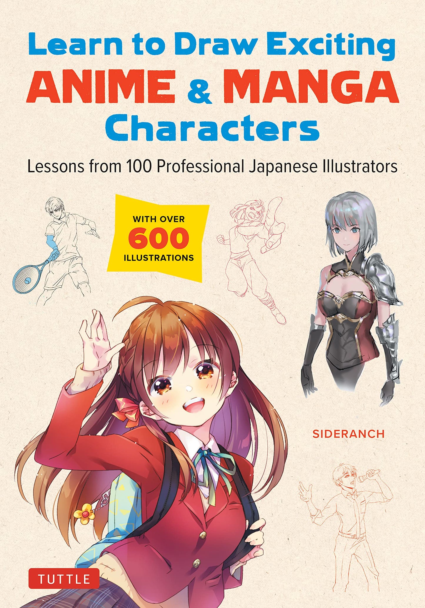 Book cover of Learn To Draw Exciting Anime & Manga Characters: Lessons From 100 Professional Japanese Illustrators by Sideranch