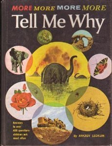 Book cover of More Tell Me Why: Answers to Over 400 Questions Children Ask Most Often by Arkady Leokum