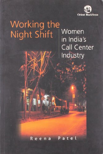 Book cover of Working The Night Shift - Women In India’s Call Center Industry by Reena Patel