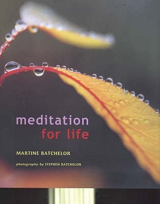 Book cover of Meditation For Life by Martine Batchelor, Stephen Batchelor (Photographer)