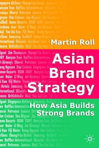 Book cover of Asian Brand Strategy: How Asia Builds Strong Brands by Martin Roll