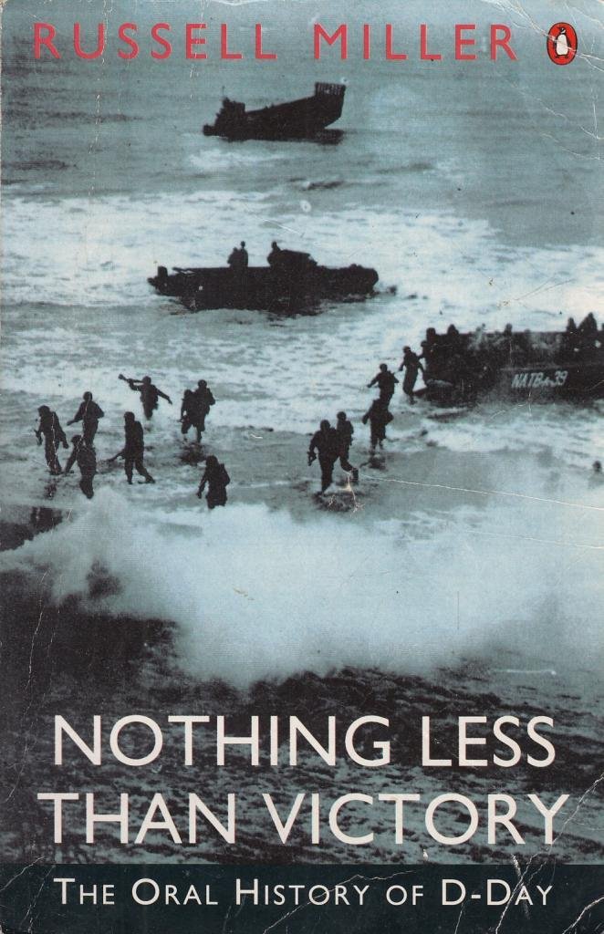 Book cover of Nothing Less Than Victory: Oral History Of D-Day by Russell Miller