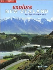Book cover of Explore New Zealand: Over 60 Scenic Driving Tours by John Cobb