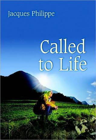 Book cover of Called To Life by Jacques Phillippe