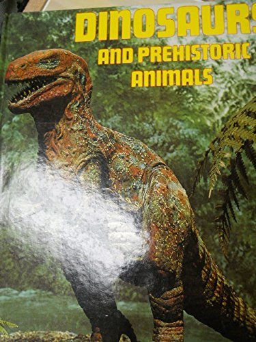 Book cover of Dinosaurs And Prehistoric Animals by Jack Long, Arthur Lawrence Hayward, Peter Green (contributor), Pat Morris (contributor), Andrea London (Photography)